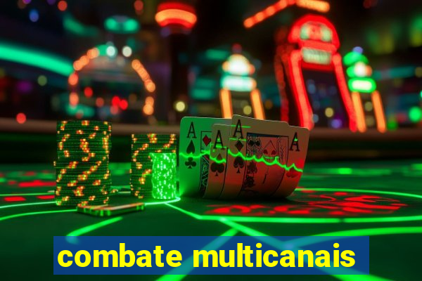 combate multicanais